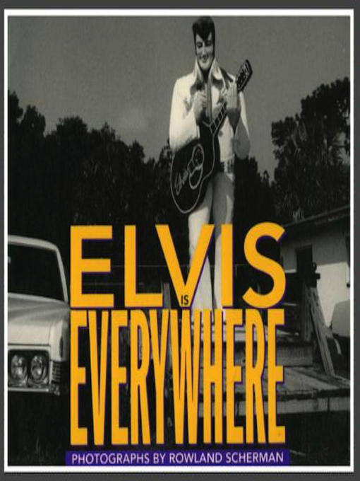 Title details for Elvis Is Everywhere by Rowland Scherman - Available